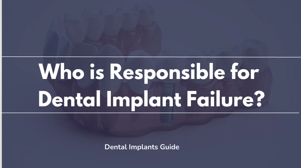 Who is Responsible for Dental Implant Failure