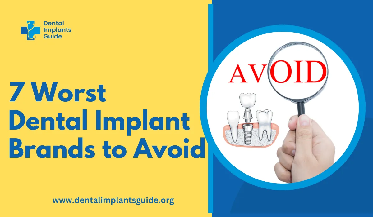 7 Dental Implant Brands to Avoid