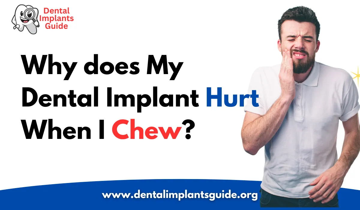 Why does my dental implant hurt when I chew
